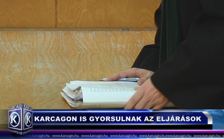 KARCAGON IS GYORSULNAK AZ ELJÁRÁSOK