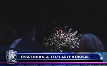 ÓVATOSAN A TŰZIJÁTÉKOKKAL