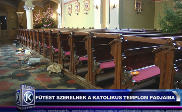 FŰTÉST SZERELNEK A KATOLIKUS TEMPLOM PADJAIBA
