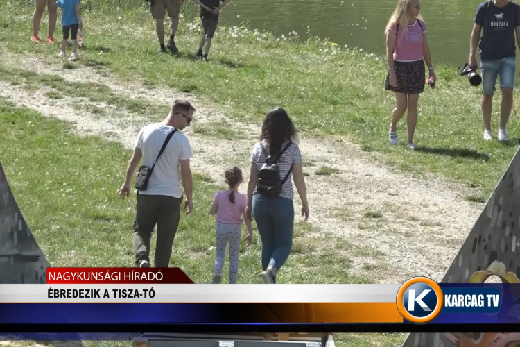 ÉBREDEZIK A TISZA-TÓ
