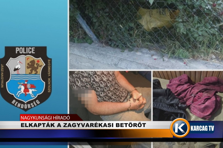 ELKAPTÁK A ZAGYVARÉKASI BETÖRŐT