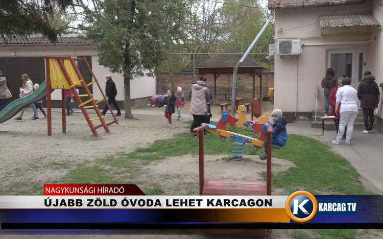 ÚJABB ZÖLD ÓVODA LEHET KARCAGON