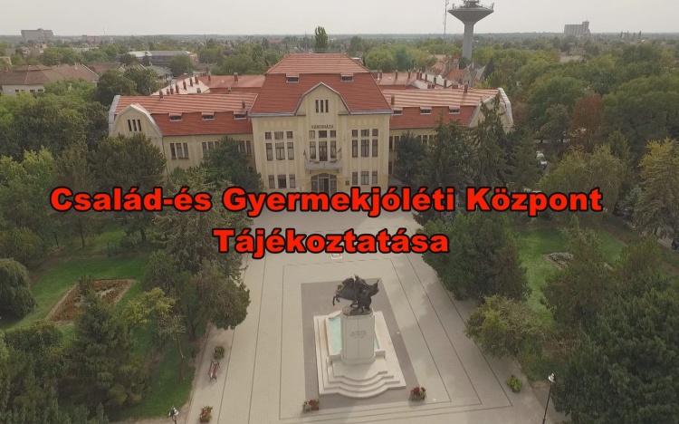 Család-és Gyermekjóléti Központ Tájékoztatása