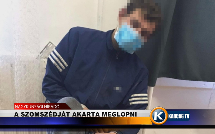 A SZOMSZÉDJÁT AKARTA MEGLOPNI