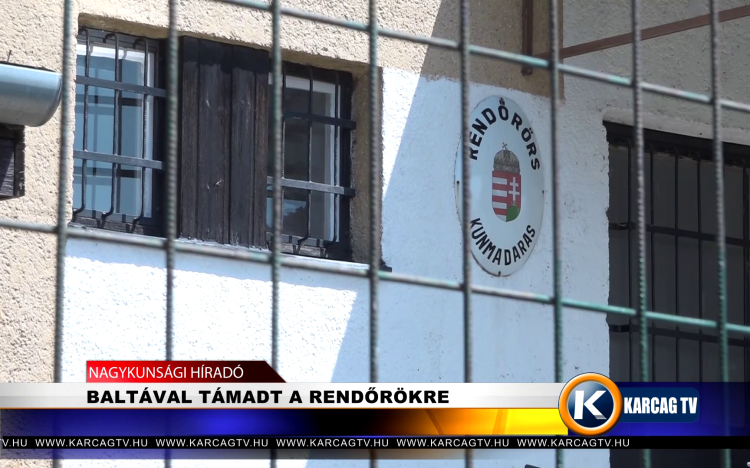 BALTÁVAL TÁMADT A RENDŐRÖKRE