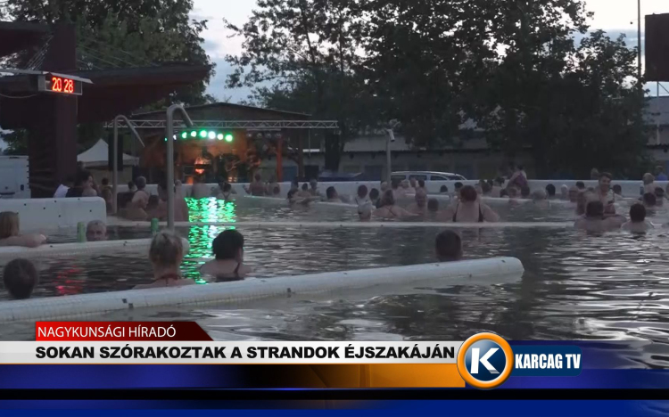 SOKAN SZÓRAKOZTAK A STRANDOK ÉJSZAKÁJÁN