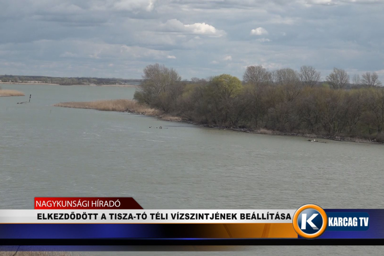 ELKEZDŐDÖTT A TISZA-TÓ TÉLI VÍZSZINTJÉNEK BEÁLLÍTÁSA