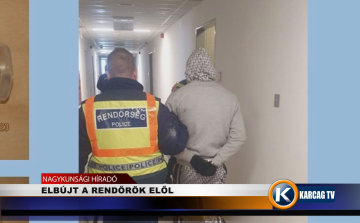 ELBÚJT A RENDŐRÖK ELŐL