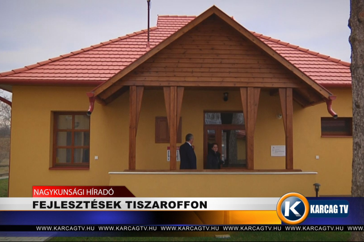 FEJLESZTÉSEK TISZAROFFON