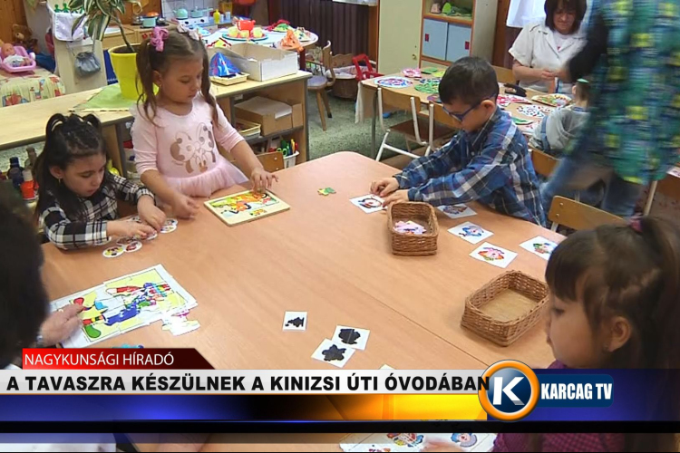 A TAVASZRA KÉSZÜLNEK A KINIZSI ÚTI ÓVODÁBAN
