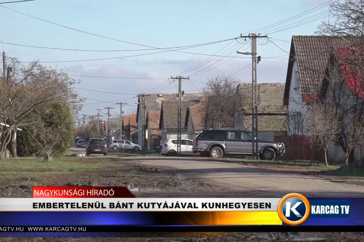 EMBERTELENÜL BÁNT KUTYÁJÁVAL KUNHEGYESEN