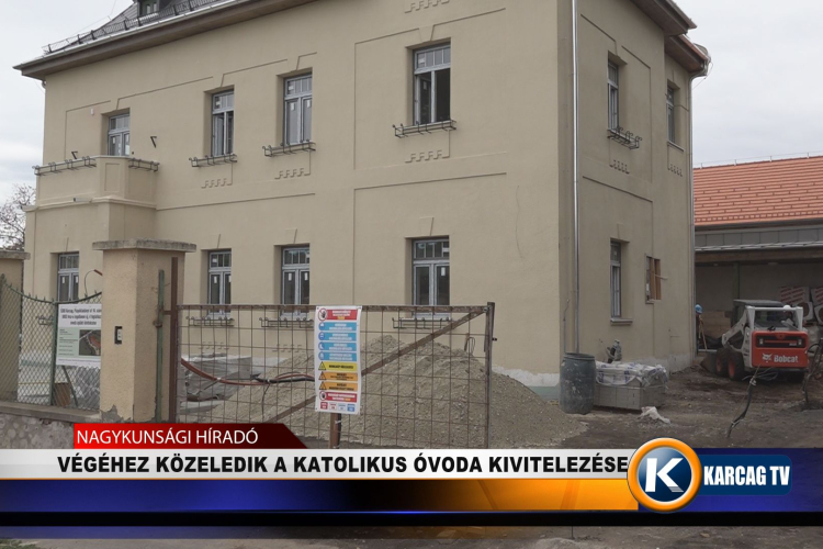 VÉGÉHEZ KÖZELEDIK A KATOLIKUS ÓVODA KIVITELEZÉSE