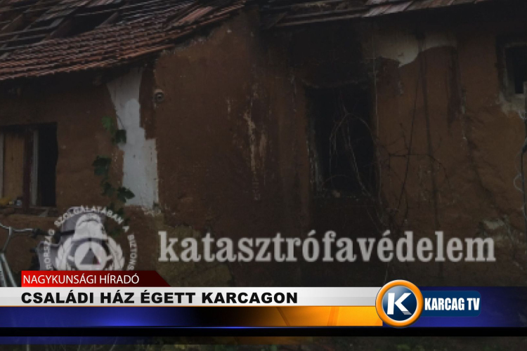 CSALÁDI HÁZ ÉGETT KARCAGON