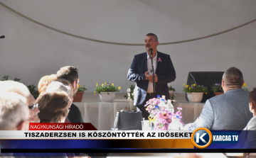 TISZADERZSEN IS KÖSZÖNTÖTTÉK AZ IDŐSEKET