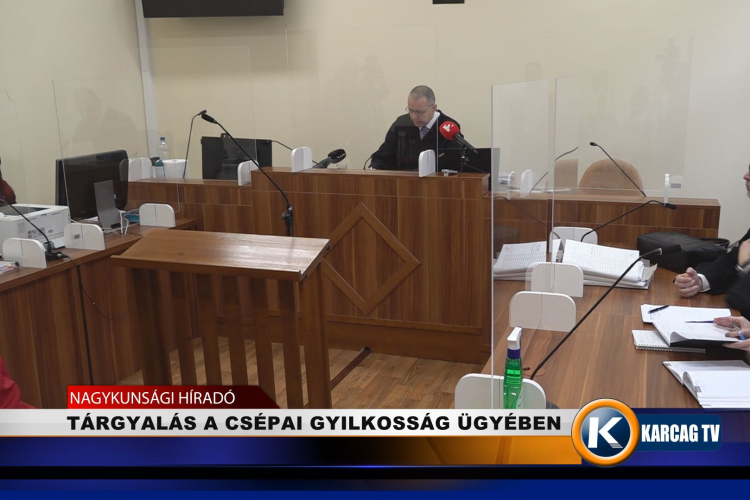 TÁRGYALÁS A CSÉPAI GYILKOSSÁG ÜGYÉBEN
