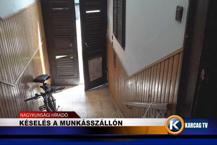 KÉSELÉS A MUNKÁSSZÁLLÓN