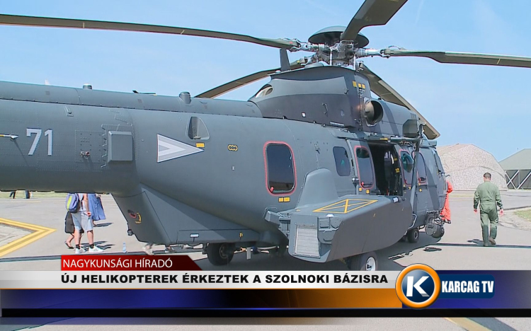 ÚJ HELIKOPTEREK ÉRKEZTEK A SZOLNOKI BÁZISRA