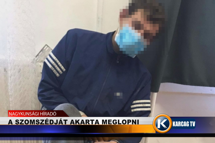 A SZOMSZÉDJÁT AKARTA MEGLOPNI