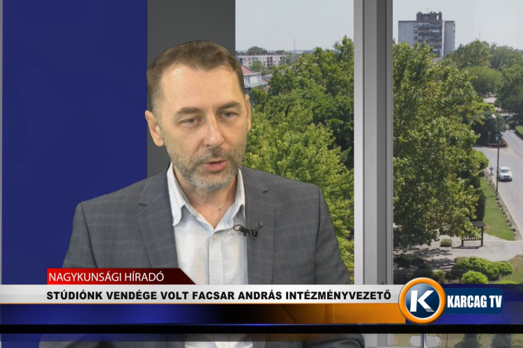STÚDIÓNK VENDÉGE VOLT FACSAR ANDRÁS INTÉZMÉNYVEZETŐ