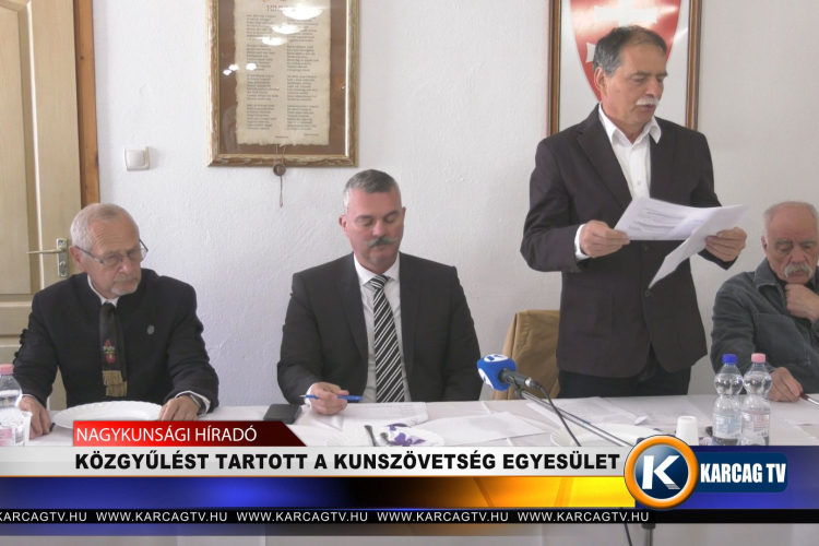KÖZGYŰLÉST TARTOTT A KUNSZÖVETSÉG EGYESÜLET