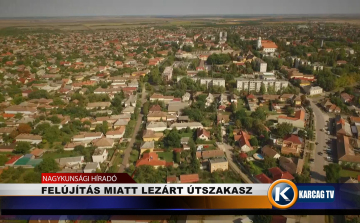 FELÚJÍTÁS MIATT LEZÁRT ÚTSZAKASZ