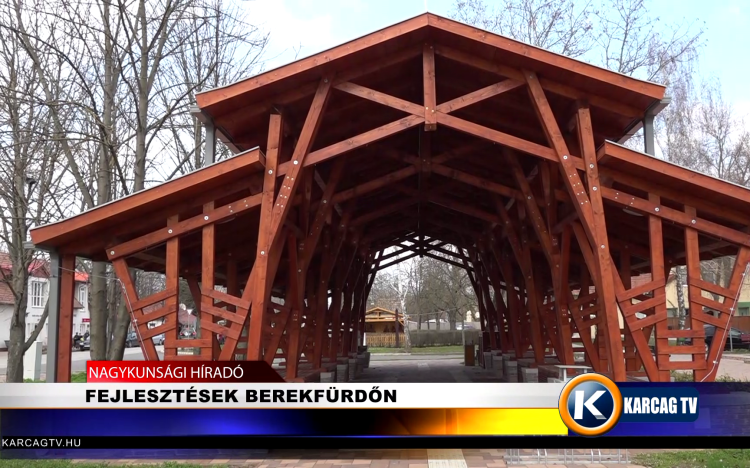 FEJLESZTÉSEK BEREKFÜRDŐN