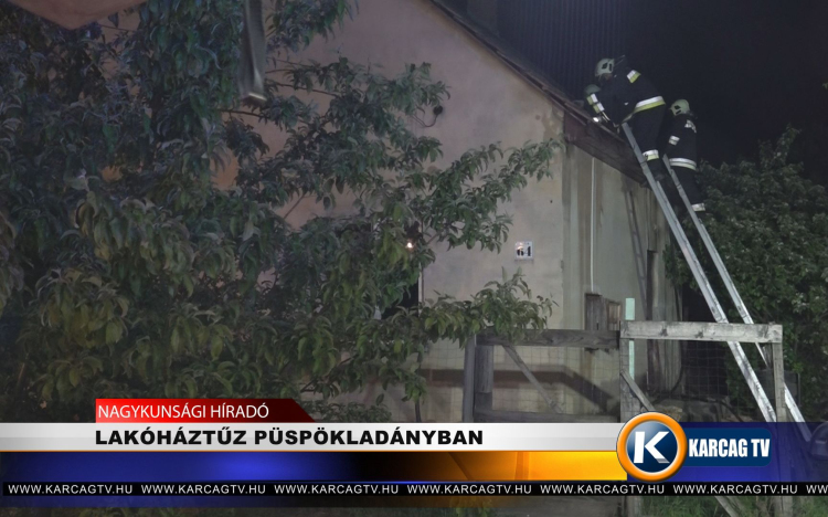 LAKÓHÁZTŰZ PÜSPÖKLADÁNYBAN