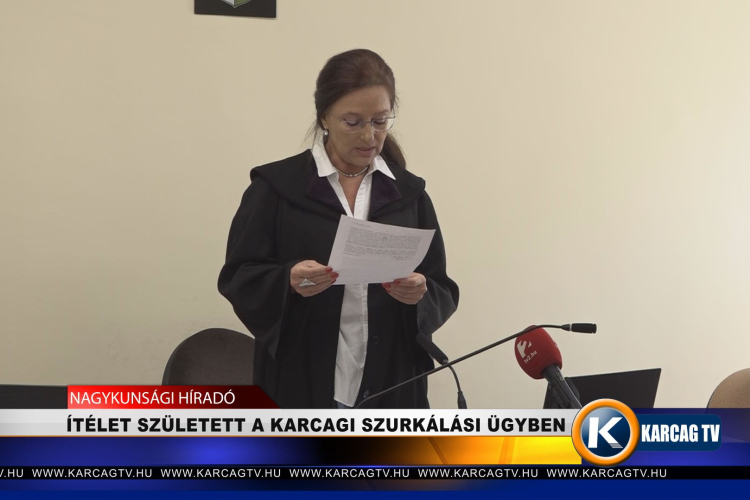 ÍTÉLET SZÜLETETT A KARCAGI SZURKÁLÁSI ÜGYBEN