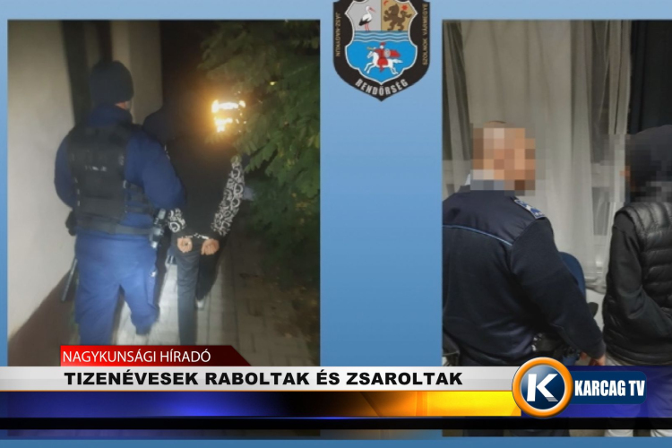 TIZENÉVESEK RABOLTAK ÉS ZSAROLTAK