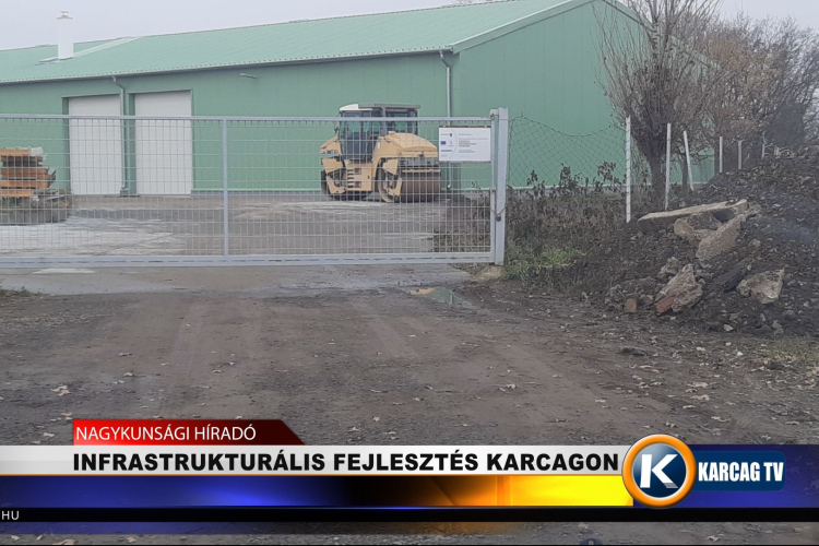 INFRASTRUKTURÁLIS FEJLESZTÉS KARCAGON