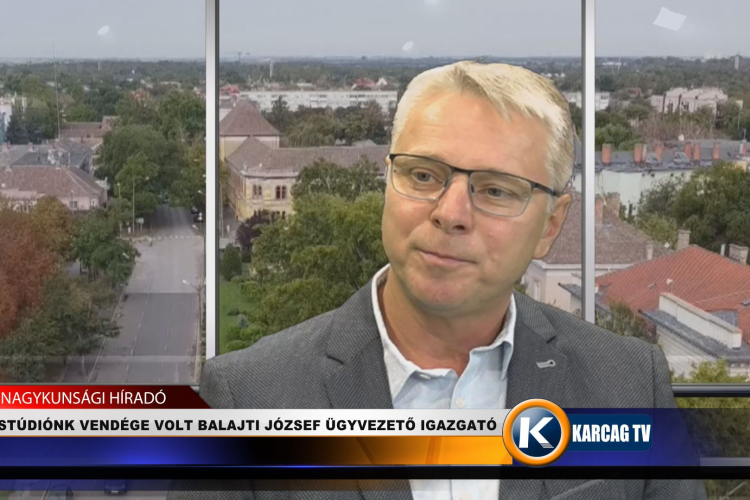 STÚDIÓNK VENDÉGE VOLT BALAJTI JÓZSEF ÜGYVEZETŐ IGAZGATÓ