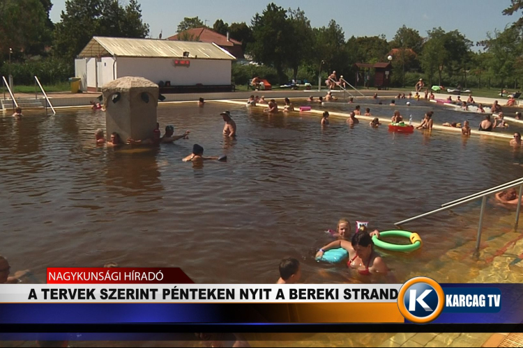 A TERVEK SZERINT PÉNTEKEN NYIT A BEREKI STRAND