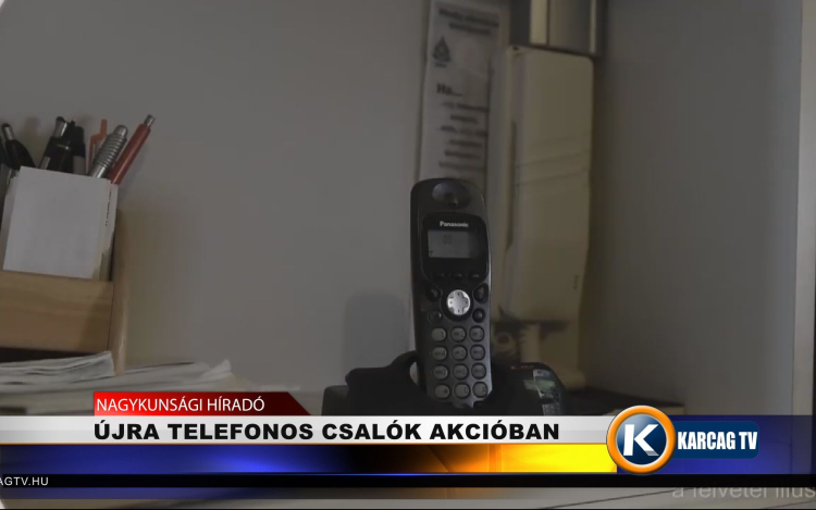 ÚJRA  AKCIÓBAN A TELEFONOS CSALÓK