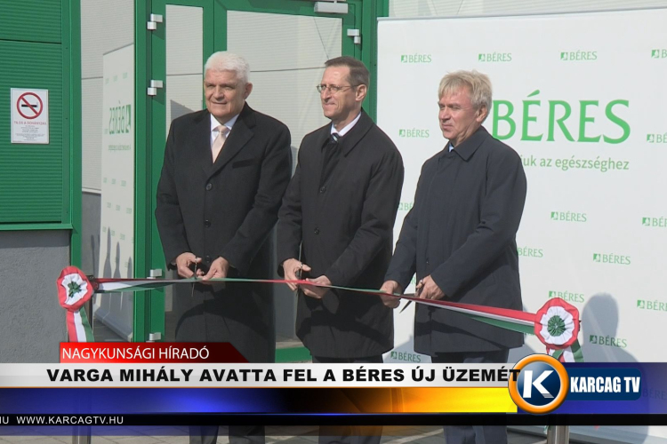 VARGA MIHÁLY AVATTA FEL A BÉRES ÚJ ÜZEMÉT