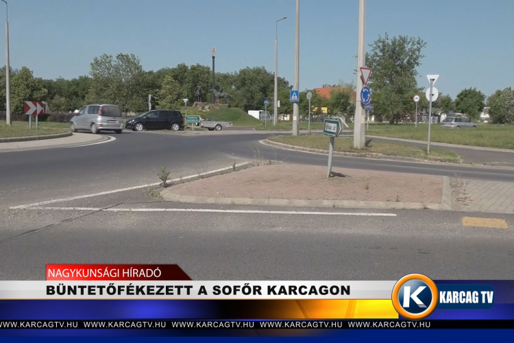 BÜNTETŐFÉKEZETT A SOFŐR KARCAGON