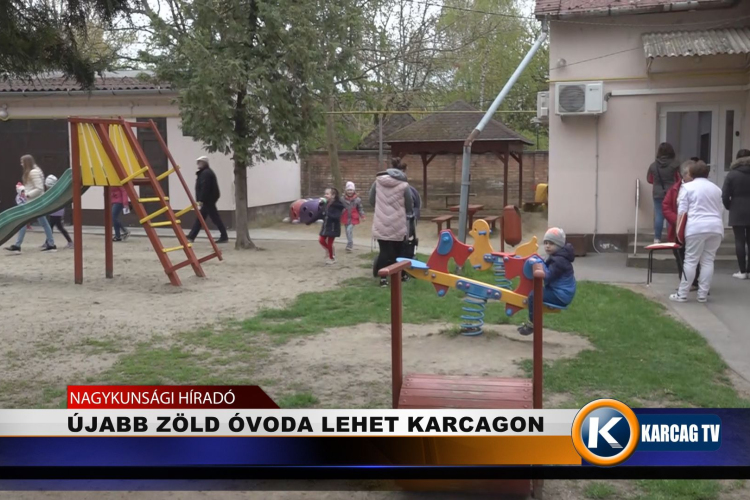 ÚJABB ZÖLD ÓVODA LEHET KARCAGON