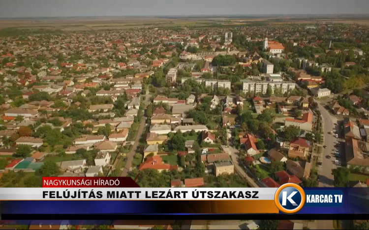 FELÚJÍTÁS MIATT LEZÁRT ÚTSZAKASZ