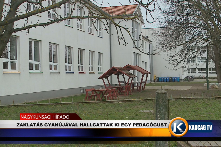 ZAKLATÁS GYANÚJÁVAL HALLGATTAK KI EGY PEDAGÓGUST