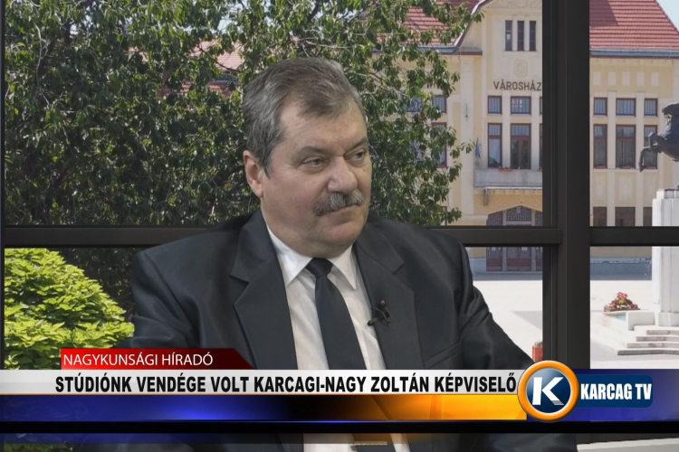 STÚDIÓNK VENDÉGE VOLT KARCAGI-NAGY ZOLTÁN KÉPVISELŐ