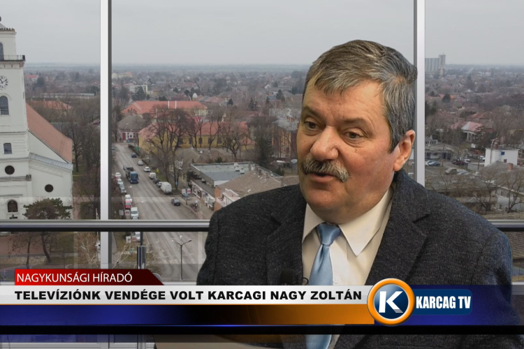 TELEVÍZIÓNK VENDÉGE VOLT KARCAGI NAGY ZOLTÁN