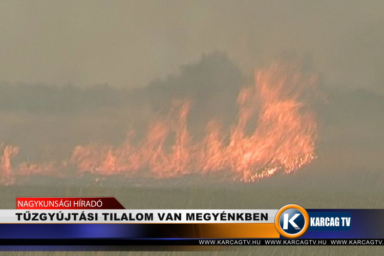 TŰZGYÚJTÁSI TILALOM VAN MEGYÉNKBEN