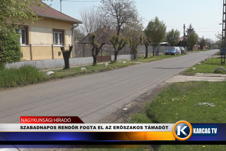 SZABADNAPOS RENDŐR FOGTA EL AZ ERŐSZAKOS TÁMADÓT