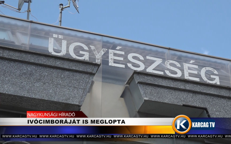 IVÓCIMBORÁJÁT IS MEGLOPTA