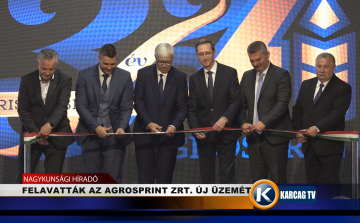 FELAVATTÁK AZ AGROSPRINT ZRT. ÚJ ÜZEMÉT