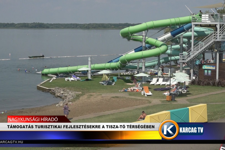 TÁMOGATÁS TURISZTIKAI FEJLESZTÉSEKRE A TISZA-TÓ TÉRSÉGÉBEN