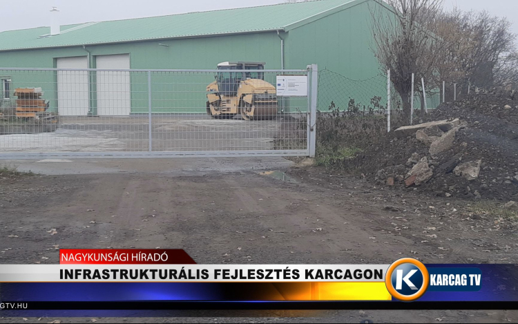 INFRASTRUKTURÁLIS FEJLESZTÉS KARCAGON