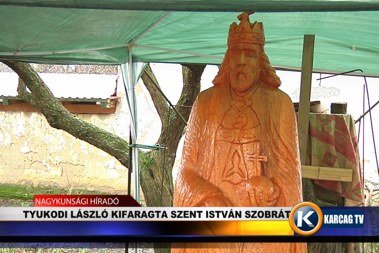 Tyukodi László kifaragta Szent István szobrát