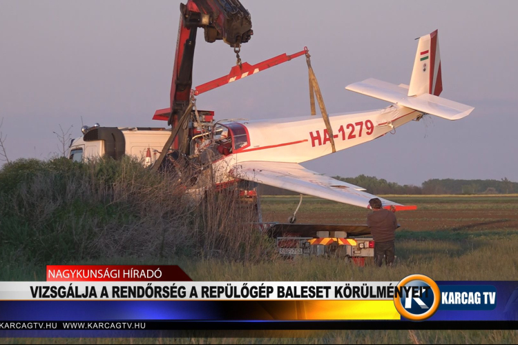 VIZSGÁLJA A RENDŐRSÉG A REPÜLŐGÉP BALESET KÖRÜLMÉNYEIT