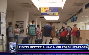 Figyelmeztet a NAV a külföldi utazásra