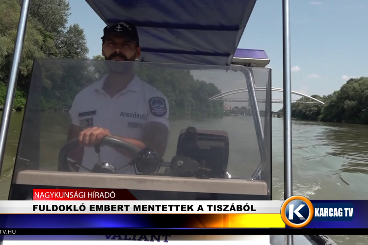 FULDOKLÓ EMBERT MENTETTEK A TISZÁBÓL